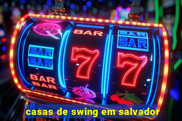 casas de swing em salvador